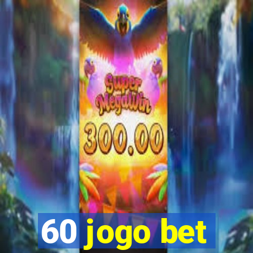 60 jogo bet